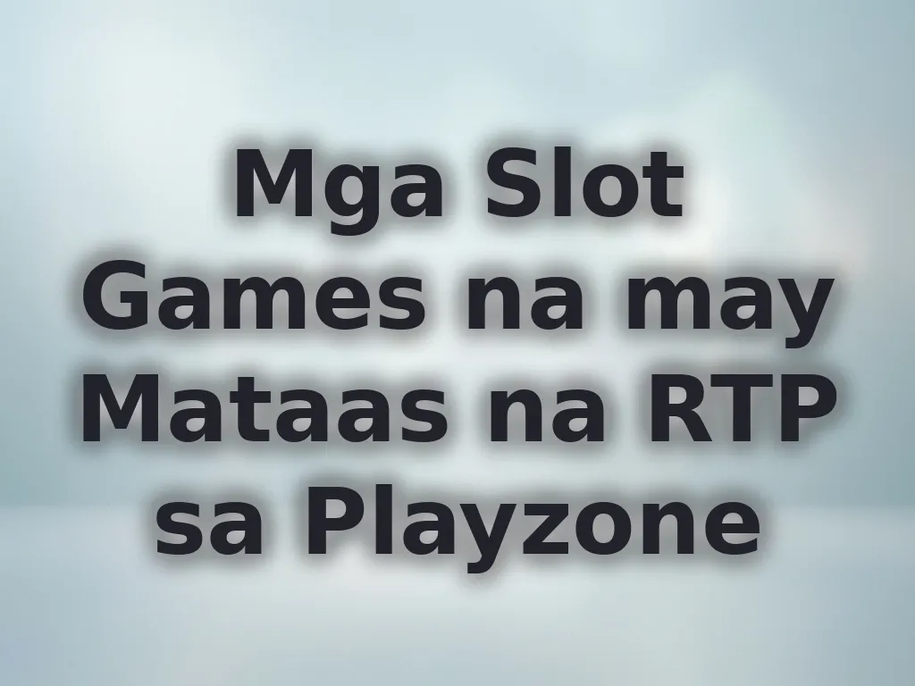 Mga Slot Games na may Mataas na RTP sa Playzone