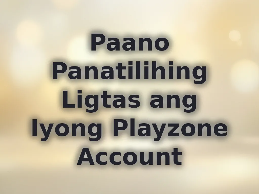 Paano Panatilihing Ligtas ang Iyong Playzone Account